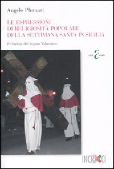 Angelo Plumari. Le espressioni di religiosità popolare della settimana santa in Sicilia.